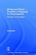 Strong and smart : towards a pedagogy for emancipation : education for first peoples /