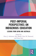 Post-imperial perspectives on indigenous education : lessons from Japan and Australia /