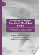 Preparing for higher education's mixed race future : why multiraciality matters /