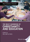 The Wiley handbook of Christianity and education /