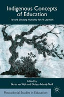 Indigenous concepts of education : toward elevating humanity for all learners /