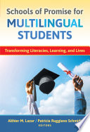 Schools of promise for multilingual students : transforming literacies, learning, and lives /
