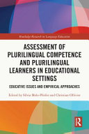 Assessment of plurilingual competence and plurilingual learners in educational settings : educative issues and empirical approaches /