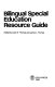 Bilingual special education resource guide /