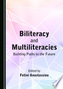 Biliteracy and multiliteracies : building paths to the future /