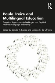 Paulo Freire and multilingual education : theoretical approaches, methodologies, and empirical analyses in language and literacy /