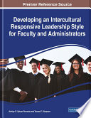 Developing an intercultural responsive leadership style for faculty and administrators /