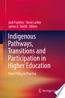 Indigenous Pathways, Transitions and Participation in Higher Education : From Policy to Practice /