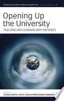 Opening up the university : teaching and learning with refugees /