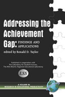 Addressing the achievement gap : findings and applications /