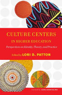 Culture centers in higher education : perspectives on identity, theory, and practice /