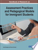 Handbook of research on assessment practices and pedagogical models for immigrant students /