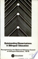 Outstanding dissertations in bilingual education recognized by the National Advisory Council on Bilingual Education, 1979.