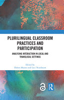 Plurilingual classroom practices and participation : analysing interaction in local and translocal settings /