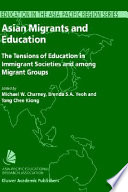 Asian migrants and education : the tensions of education in immigrant societies and among migrant groups /