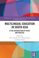 Multilingual education in South Asia : at the intersection of policy and practice /