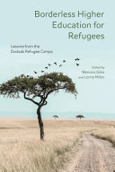 Borderless higher education for refugees : lessons from the Dadaab refugee.