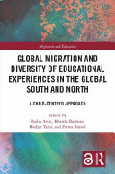 Global migration and diversity of educational experiences in the global South and North : a child-centred approach /