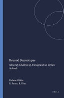 Beyond stereotypes : minority children of immigrants in urban schools /