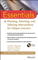 Essentials of planning, selecting, and tailoring interventions for unique learners /
