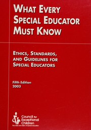 What every special educator must know : the ethics, standards, and guidelines for special educators.