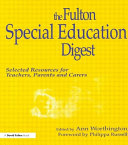 The Fulton special education digest : selected resources for teachers, parents and carers /