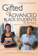 Gifted & and advanced Black students in school : an anthology of critical works /