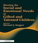 Meeting the social and emotional needs of gifted and talented children /