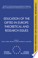 Education of the gifted in Europe : theoretical and research issues : report of the educational research workshop held in Nijmegen (The Netherlands) 23-26 July 1991 /