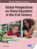 Global perspectives on home education in the 21st century /