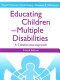 Educating children with multiple disabilities : a collaborative approach /