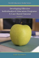 Developing effective individualized education programs : a case-based tutorial /