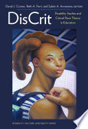 DisCrit : disability studies and critical race theory in education /