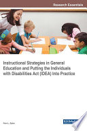 Instructional strategies in general education and putting the Individuals with Disabilities Act (IDEA) into practice /