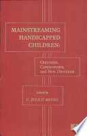 Mainstreaming handicapped children : outcomes, controversies, and new directions /