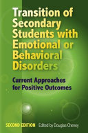 Transition of secondary students with emotional or behavioral disorders : current approaches for positive outcomes /