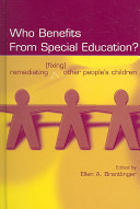 Who benefits from special education? : remediating (fixing) other people's children /