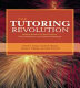 The tutoring revolution : applying research for best practices, policy implications, and student achievement /