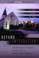 Beyond integration? : inter/disciplinary possibilities for the future of Christian higher education /