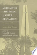 Models for Christian higher education : strategies for survival and success in the twenty-first century /