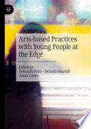 Arts-based Practices with Young People at the Edge  /