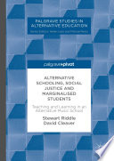Alternative Schooling, Social Justice and Marginalized Students : Teaching and Learning in an Alternative Music School /