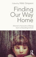 Finding Our Way Home : Women's Accounts of Being Sent to Boarding School /