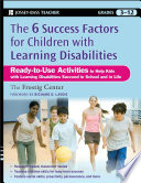 The six success factors for children with learning disabilities : ready-to-use activities to help kids with LD succeed in school and in life /