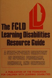 The FCLD learning disabilities resource guide : a state-by-state directory of special programs, schools, and services.