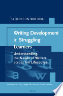 Writing development in struggling learners : understanding the needs of writers across the lifecourse /