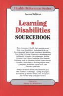 Learning disabilities sourcebook : basic consumer health information about learning disabilities, including dyslexia, developmental speech and language disabilities, non-verbal learning disorders, developmental arithmetic disorder, developmental writing disorder, and other conditions that impede learning such as attention deficit/hyperactivity disorder, brain injury, hearing impairment, Klinefelter syndrome, dyspraxia, and Tourette syndrome ... /