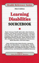 Learning disabilities sourcebook : basic consumer health information about dyslexia, auditory and visual processing disorders, communication disorders, dyscalculia, dysgraphia, and other conditions that impede learning, including attention deficit/hyperactivity disorder, autism spectrum disorders, hearing and visual impairments, chromosome-based disorders, and brain injury; along with facts about brain function, assessment, therapy and remediation, accommodations, assistive technology, legal protections, and tips about family life, school transitions, and employment strategies, a glossary of related terms, and directories of additional resources /