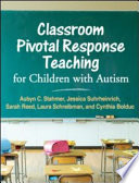 Classroom pivotal response teaching for children with autism /