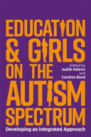 Education and girls on the autism spectrum : developing an integrated approach /